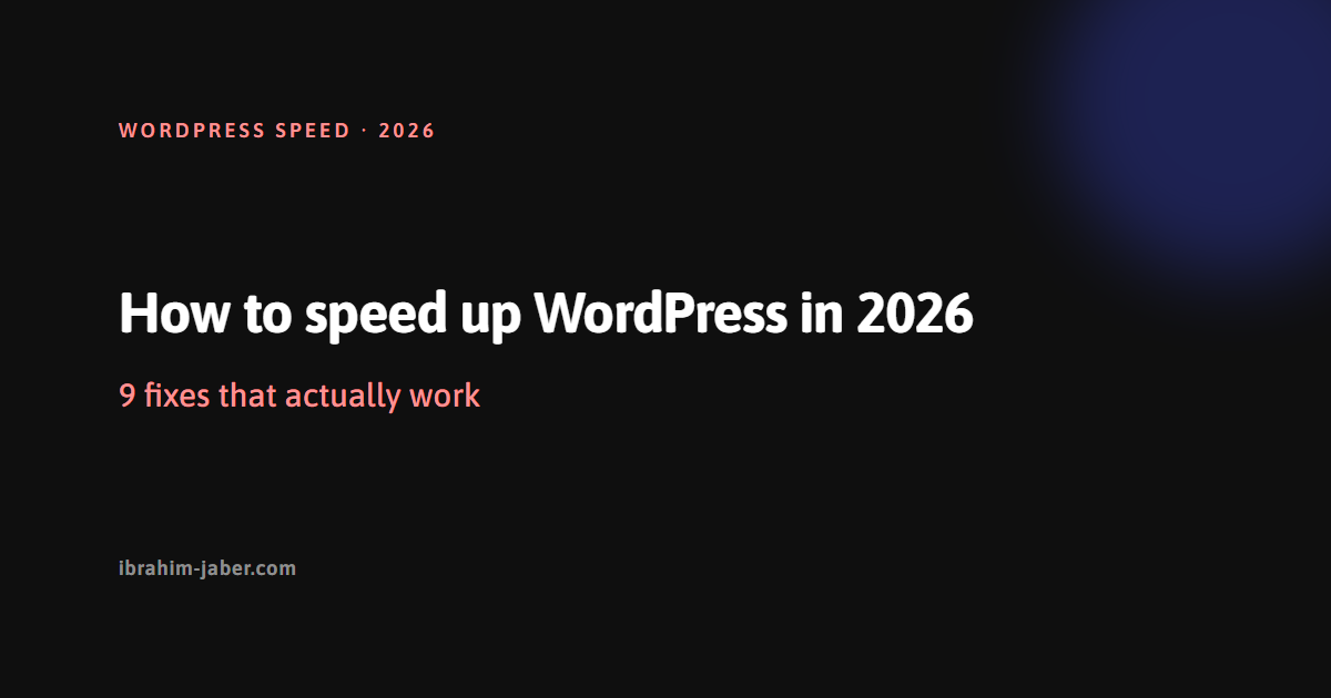 How to speed up WordPress in 2026: 9 fixes that actually work